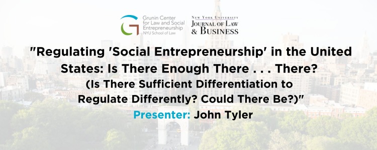 "Regulating 'Social Entrepreneurship' in the United States: Is There Enough There . . . There?  (Is There Sufficient Differentiation to Regulate Differently? Could There Be?)"